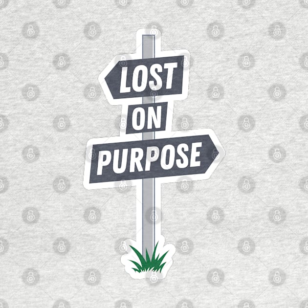 Lost on Purpose Signpost by sentinelsupplyco